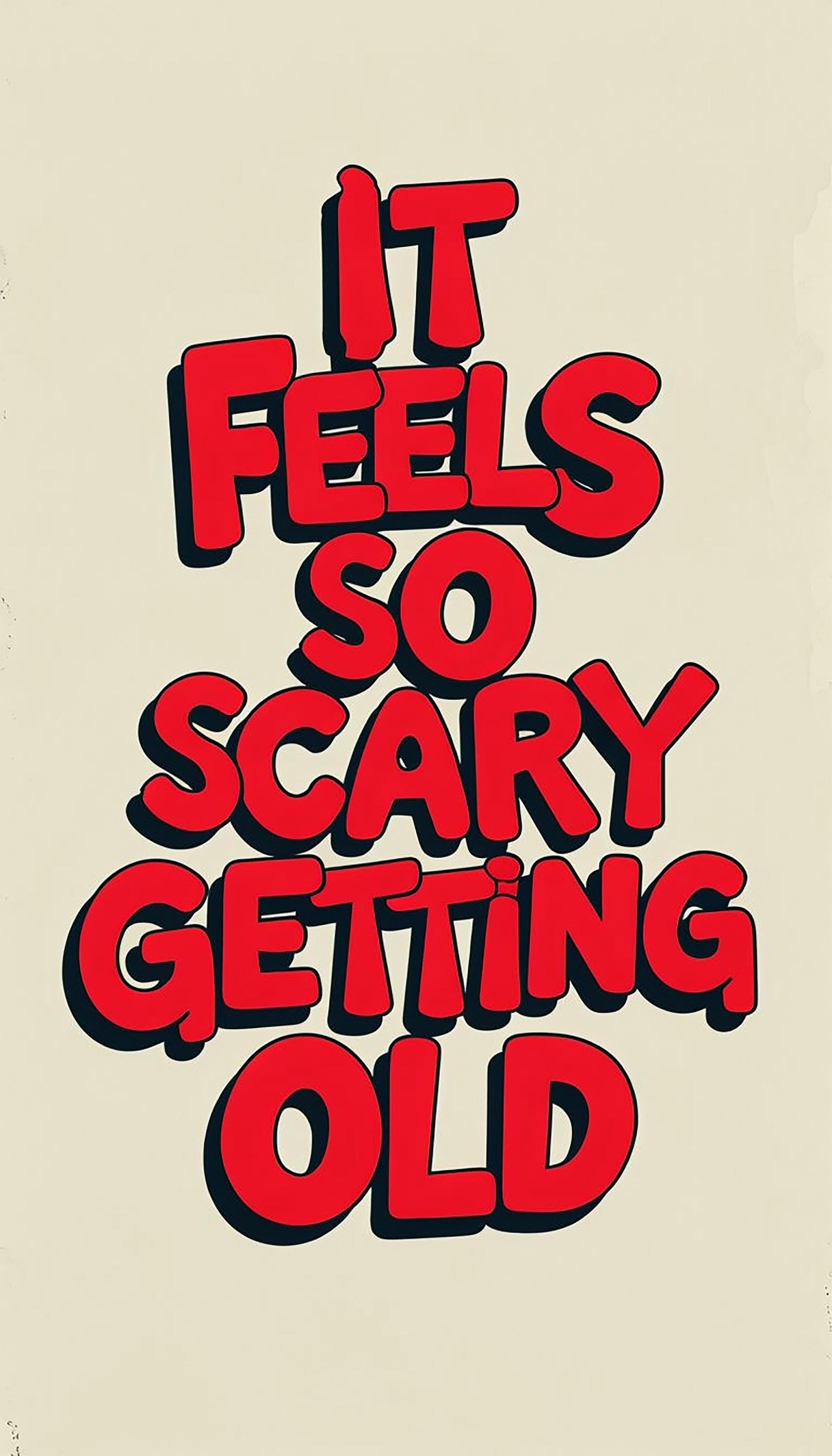 Bold Cartoon Typography Poster - 'It Feels So Scary Getting Old' - Museum-Quality Matte Paper with Solid Wood Frame, Multiple Sizes & Colors