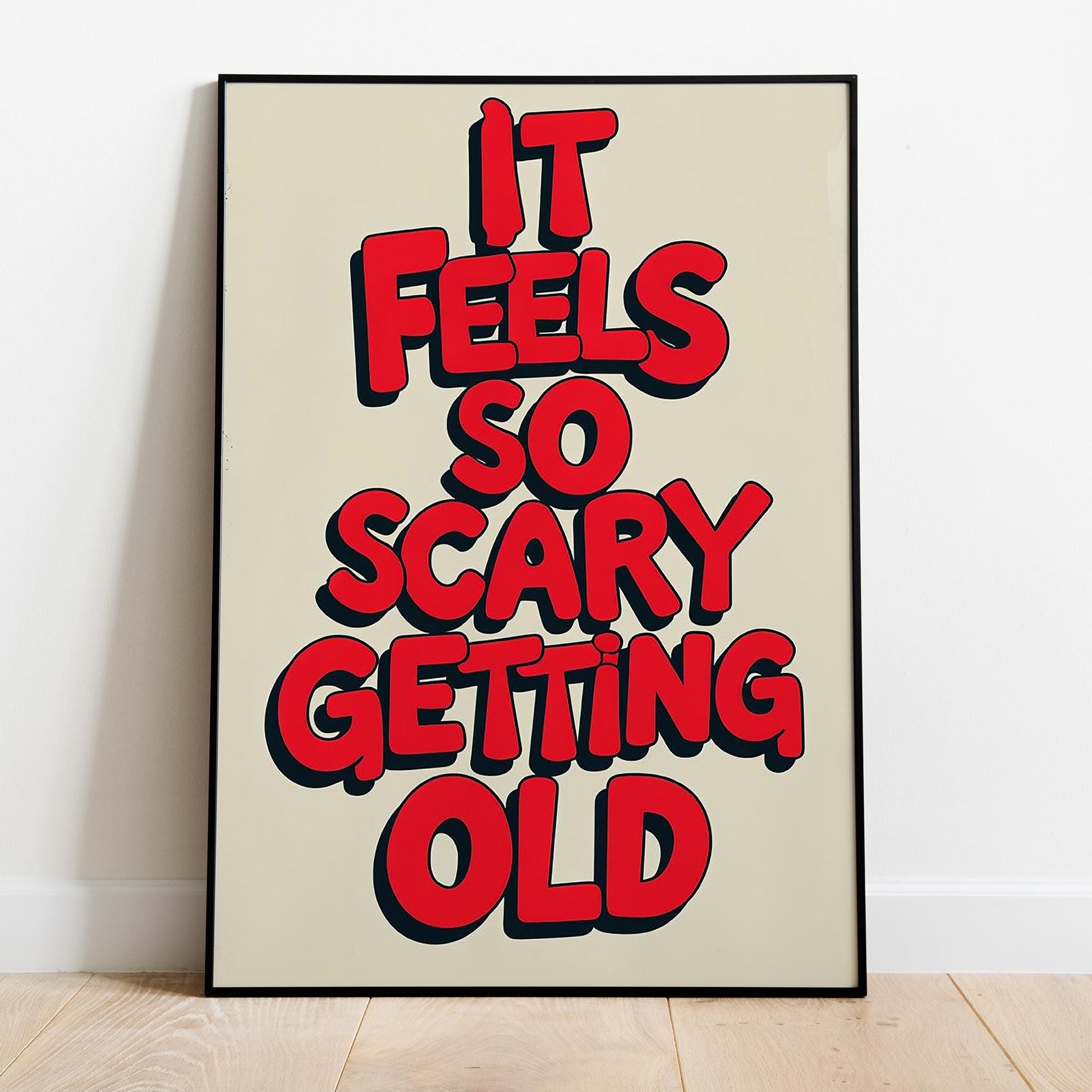 Bold Cartoon Typography Poster - 'It Feels So Scary Getting Old' - Museum-Quality Matte Paper with Solid Wood Frame, Multiple Sizes & Colors