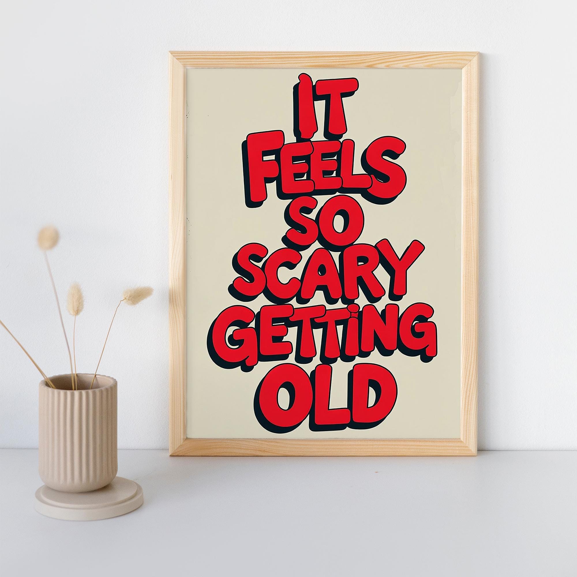 Bold Cartoon Typography Poster - 'It Feels So Scary Getting Old' - Museum-Quality Matte Paper with Solid Wood Frame, Multiple Sizes & Colors